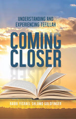 Coming Closer: Understanding and Experiencing Tefillah