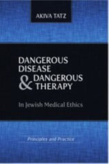 Dangerous Disease and Dangerous Therapy: In Jewish Medical Ethics
