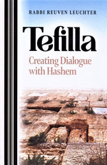 Tefilla: Creating Dialogue With Hashem