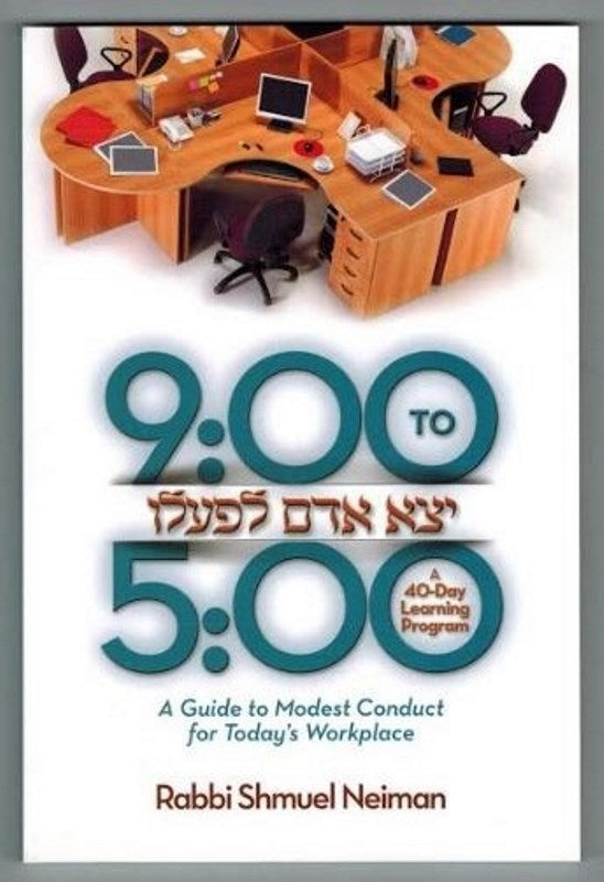 9:00 TO 5:00 - A Guide To Modest Conduct For Today's Workplace. — English Seforim from Rabbi Shmuel Neiman