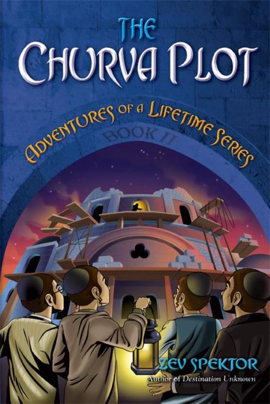 Adventures of A Lifetime Serires: The Churva Plot - Book 2 — Children's Books from Zev Spektor