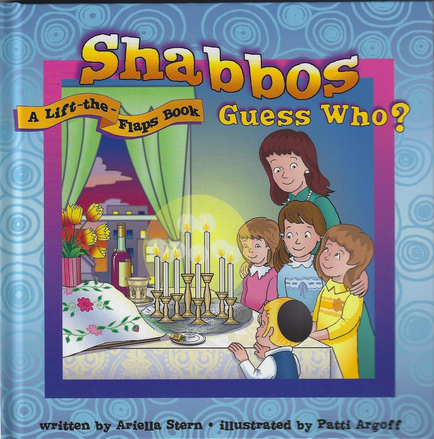 Shabbos Guess Who? A lift the flap book — by Ariella Stern, Lift-the-Flap Book, Ages 2–5 | Judaica Square Lakewood