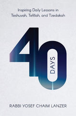 Forty Days: Inspiring Daily Lessons in Teshuvah, Tefillah, and Tzedakah