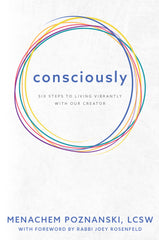 Consciously: Six Steps to Living Vibrantly With Our Creator