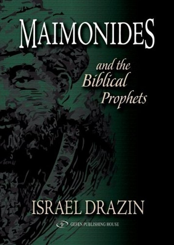 Maimonides: and The Biblical Prophets