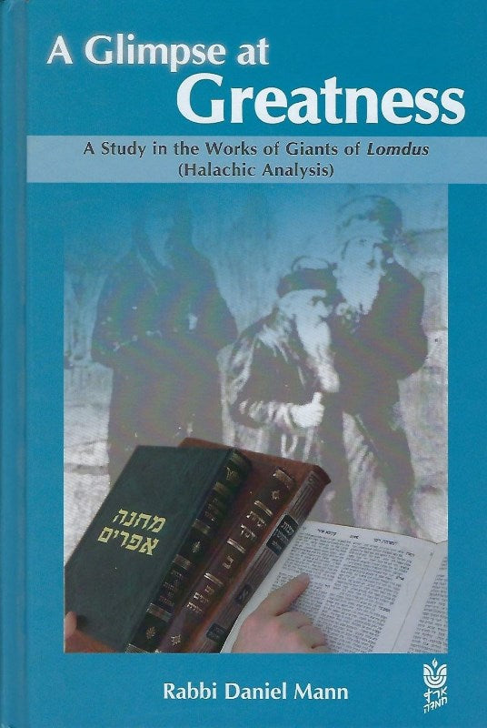 A Glimpse At Greatness — English Seforim from Rabbi Daniel Mann