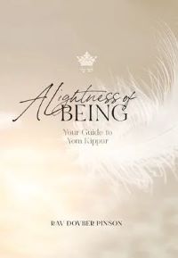 A Lightness of Being - Your Guide to Yom Kippur (Pinson) — English Seforim