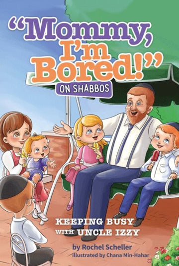 Front cover of Mommy, I'm Bored! on Shabbos: Keeping Busy with Uncle Izzy by Rochel Scheller