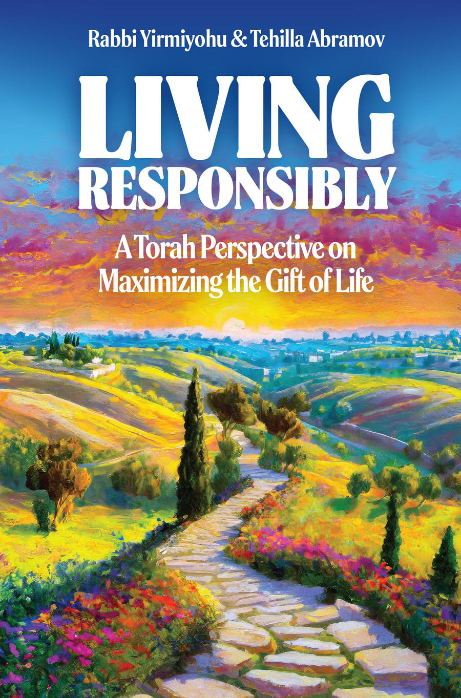 Living Responsibly by Rabbi Yirmiyohu & Tehilla Abramov — front cover | Judaica Square