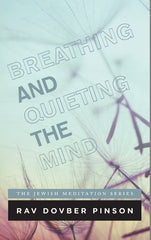 The Jewish Meditation Series: Breathing and Quieting The Mind