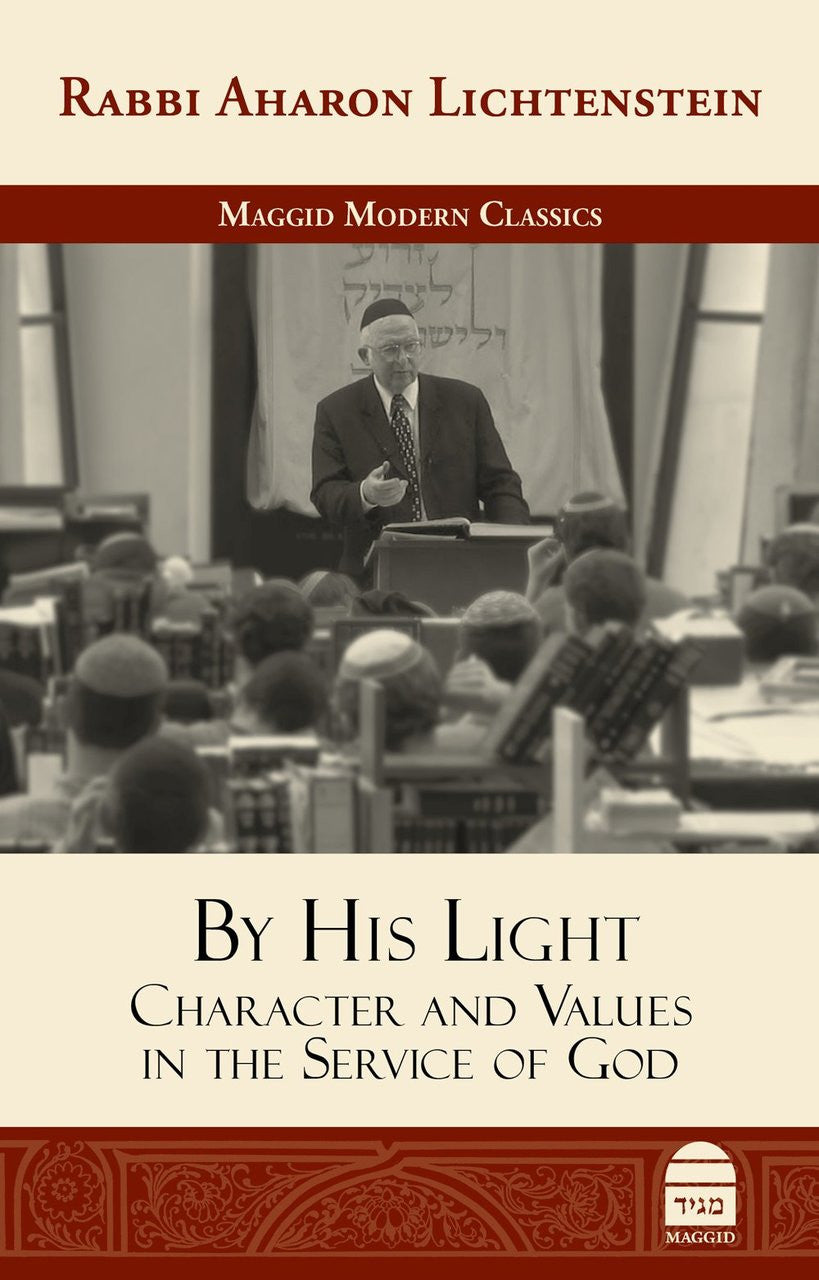 By His Light: Character and Values in the Service of God by Rabbi Aharon Lichtenstein (BKE-BHL)