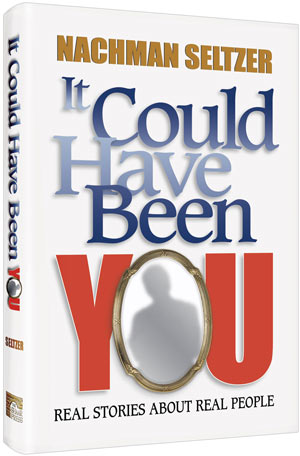 It Could Have Been You — by Rabbi Nachman Seltzer | Judaica Square Lakewood
