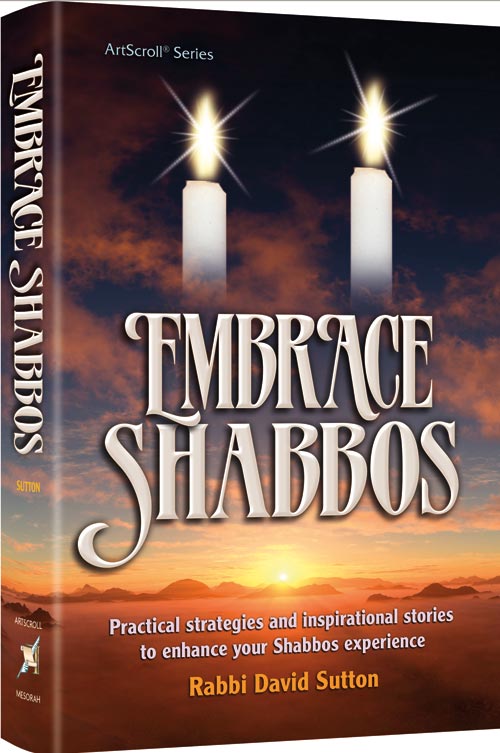 Embrace Shabbos — by Rabbi David Sutton | Judaica Square Lakewood