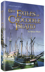 The Exiles Of Crocodile Island — by Yosef Dershowitz | Judaica Square Lakewood