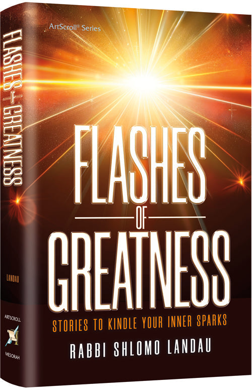 Flashes of Greatness — by Rabbi Shlomo Landau | Judaica Square Lakewood