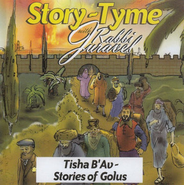Audio CD cover art for Story Tyme with Rabbi Juravel - Tisha B'Av 2: Stories of Golus by Rabbi Juravel