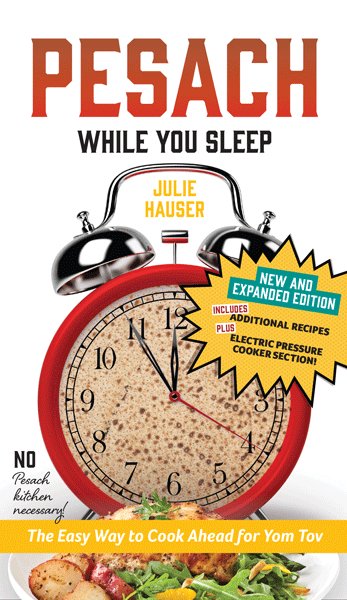 Front cover of Pesach While You Sleep - Expanded Edition: The Easy Way to Cook Ahead for Yom Tov by Julie Hauser