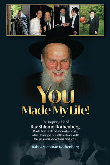 Front cover of You Made My Life! by Rabbi Nachman Rothenberg