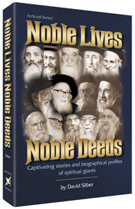 Noble Lives Noble Deeds — by Rabbi Dovid Silber | Judaica Square Lakewood