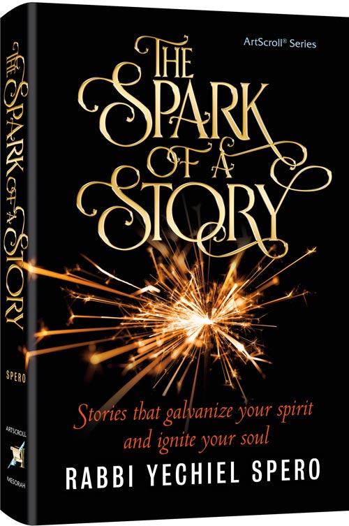 The Spark of a Story — by Rabbi Yechiel Spero | Judaica Square Lakewood