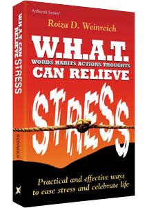 W.H.A.T. Can Relieve Stress — by Roiza Weinreich | Judaica Square Lakewood