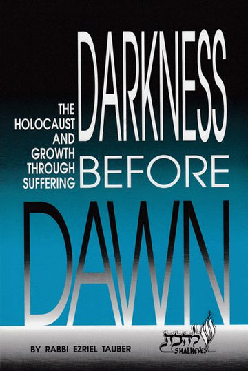 Front cover of Darkness Before Dawn: The Holocaust and Growth Through Suffering by Rabbi Ezriel Tauber