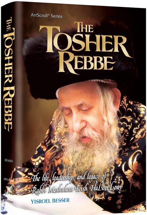 The Tosher Rebbe — by Yisroel Besser | Judaica Square Lakewood