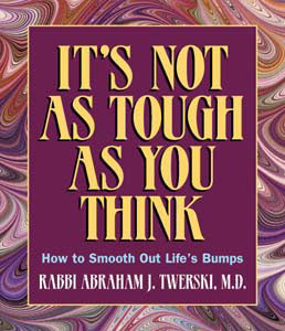 It's Not As Tough As You Think — by Rabbi Abraham J. Twerski | Judaica Square Lakewood
