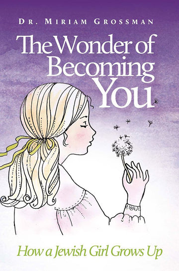 Front cover of The Wonder of Becoming You by Dr. Miriam Grossman, hardcover edition