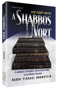 A Shabbos Vort, 432 hardcover pages of parashah stories and insights by Rabbi Yisroel Bronstein