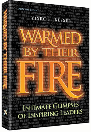 Warmed by their Fire — by Yisroel Besser | Judaica Square Lakewood