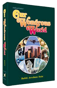 Our Wondrous World — by Rabbi Avrohom Katz | Judaica Square Lakewood