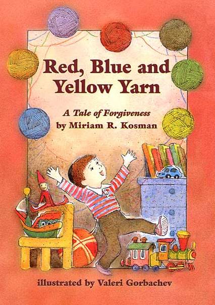 Red, Blue and Yellow Yarn – A Tale of Forgiveness — by Miriam Kosman, Jewish Children's Book, Ages 3–6 | Judaica Square Lakewood