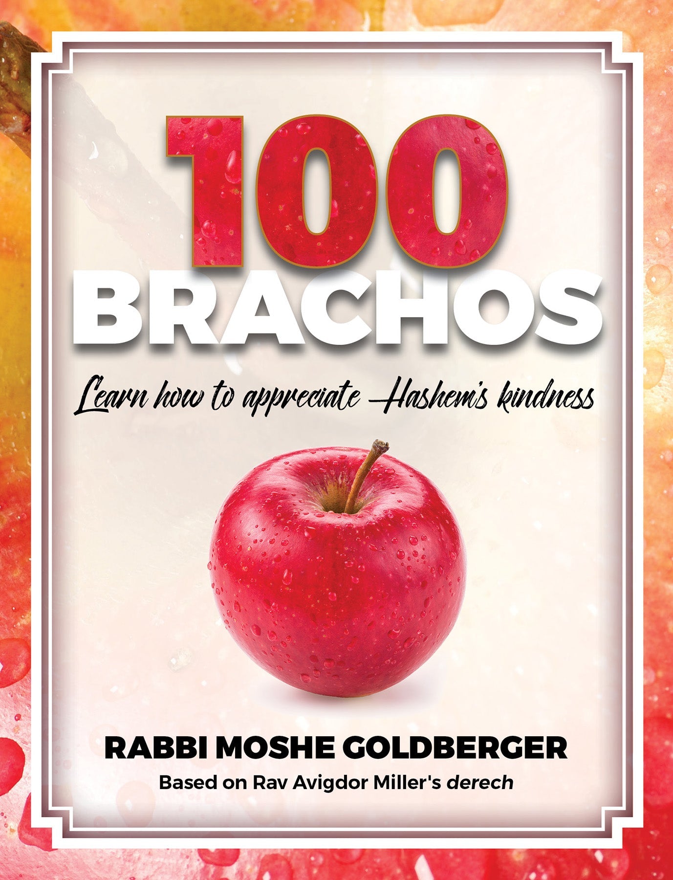 One Hundred Brachos by Rabbi Moshe Goldberger — Judaica Press