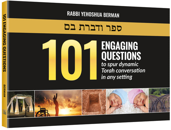 101 Engaging Questions to spur dynamic Torah conversation in any setting — by Rabbi Yehoshua Berman | Judaica Square Lakewood
