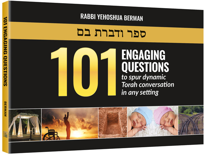 101 Engaging Questions to spur dynamic Torah conversation in any setting — by Rabbi Yehoshua Berman | Judaica Square Lakewood