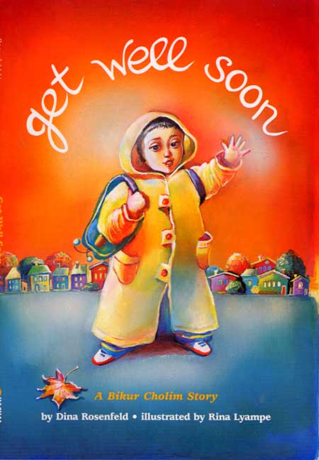 Get Well Soon – A Bikur Cholim Story — by Dina Rosenfeld, Jewish Children's Book, Ages 3–6 | Judaica Square Lakewood