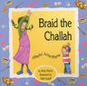 Braid the Challah – A Playful Action Rhyme — Boardbook children's book by Beily Paluch | Judaica Square Lakewood