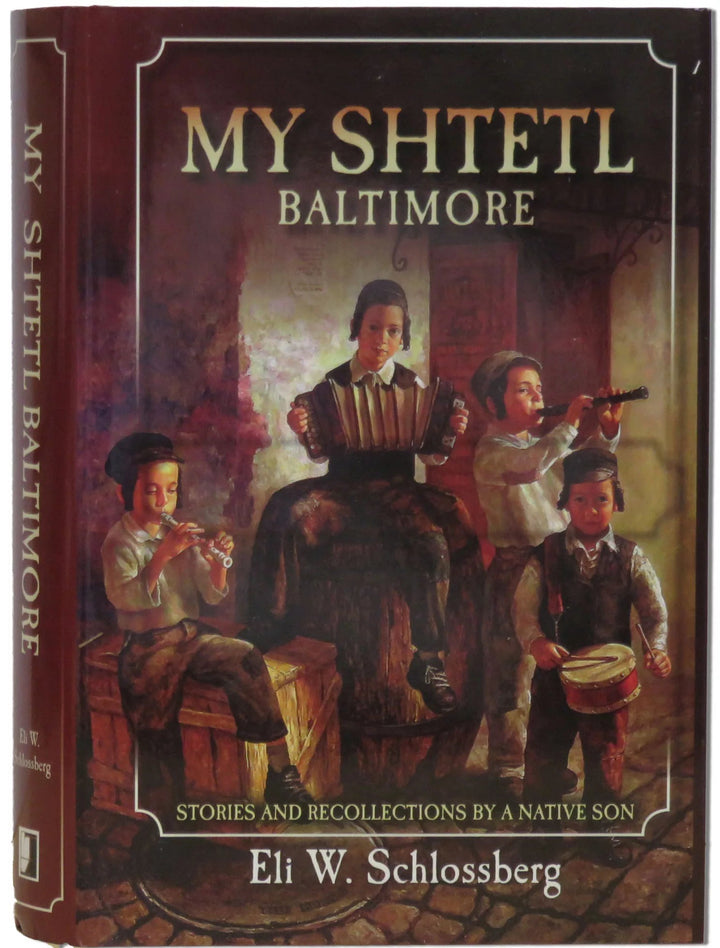 My Shtetl Baltimore-Eli W. Schlossberg