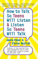 How To Talk So Teens Will List and Listen So Teens Will Talk