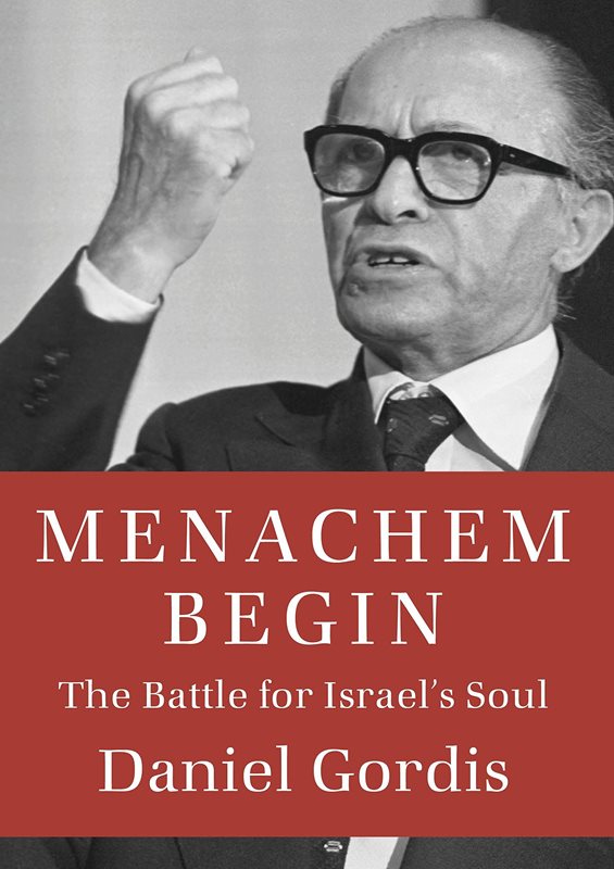 Menachem Begin: The Battle for Israel's 