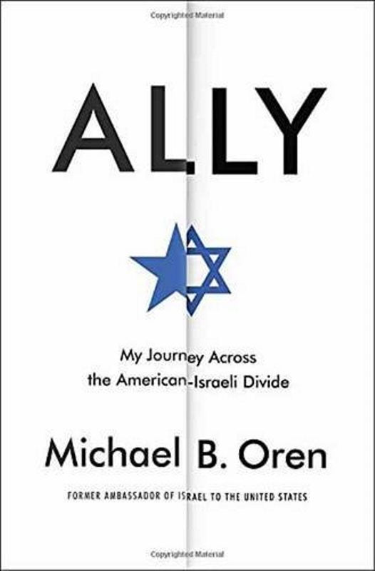 Ally: My Journey Across the American-Israeli Divide — English Seforim from Michael B. Oren