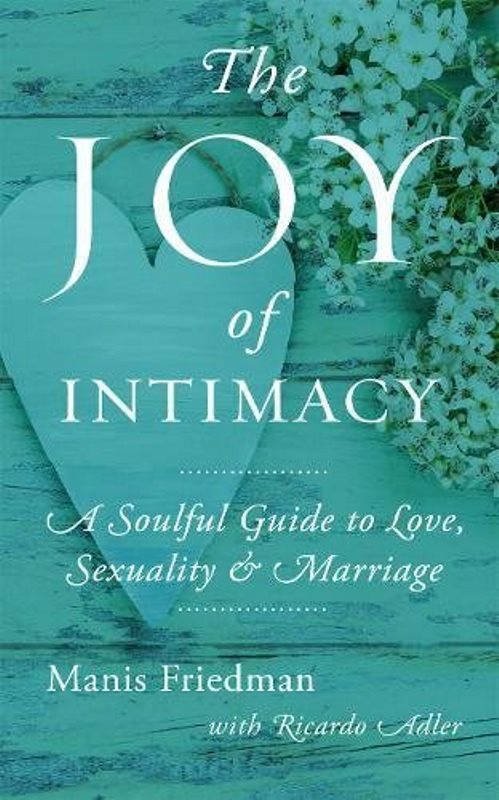 The Joy of Intimacy: A Soulful Guide to