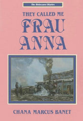 They Called Me Frau Anna: The Holocaust Diaries