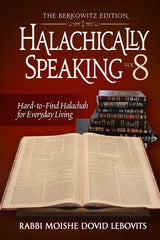 Halachically Speaking - Volume 8