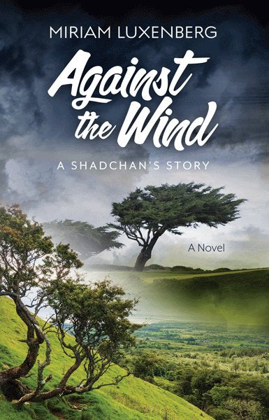 Against the Wind: A Shadchan's Story - A Novel — Novels from Miriam Luxenberg