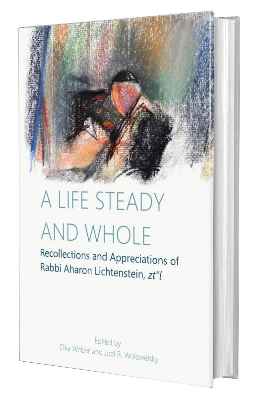 A Life Steady and Whole — English Seforim from Elka Weber,Joel B. Wolowesky