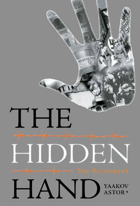 The Hidden Hand -- The Holocaust by Yaakov Astor — Judaica Press