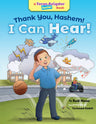 Thank You, Hashem! I Can Hear! — gift of hearing picture book hardcover | Judaica Square Lakewood