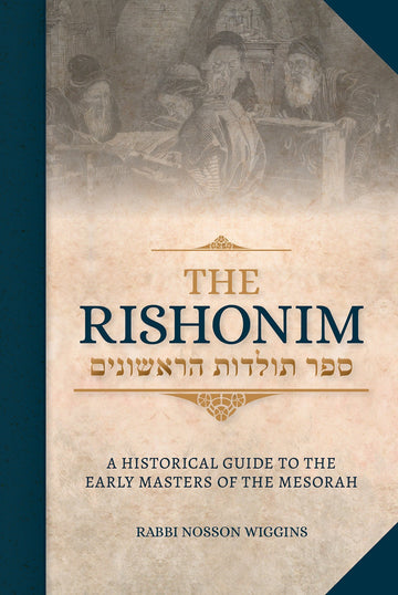 The Rishonim — historical guide to the early masters hardcover